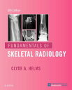 Fundamentals of Skeletal Radiology E-Book【電子書籍】 Clyde A. Helms, MD