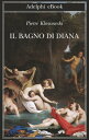 Il bagno di Diana【電子書籍】[ Pierre Klos