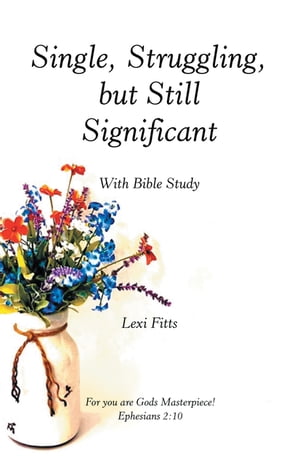 Single, Struggling, but Still Significant With Bible Study