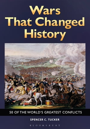 Wars That Changed History 50 of the World's Greatest ConflictsŻҽҡ[ Spencer C. Tucker ]