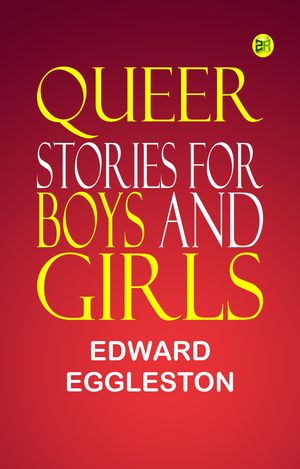 Queer Stories for Boys and GirlsŻҽҡ[ Edward Eggleston ]