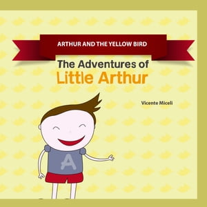 ARTHUR AND THE YELLOW BIRD