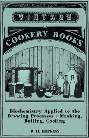 ŷKoboŻҽҥȥ㤨Biochemistry Applied to the Brewing Processes - Mashing, Boiling, CoolingŻҽҡ[ R. H. Hopkins ]פβǤʤ748ߤˤʤޤ