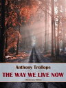 The Way We Live Now【電子書籍】 Anthony Trollope