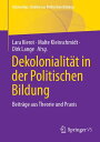 Dekolonialit?t in der Politischen Bildung Beitr?ge aus Theorie und Praxis【電子書籍】