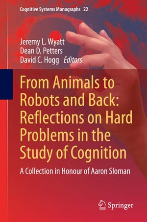 楽天楽天Kobo電子書籍ストアFrom Animals to Robots and Back: Reflections on Hard Problems in the Study of Cognition A Collection in Honour of Aaron Sloman【電子書籍】