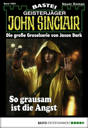 John Sinclair 1684 So grausam ist die AngstŻҽҡ[ Jason Dark ]