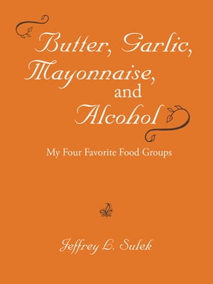 Butter, Garlic, Mayonnaise, and Alcohol【電子