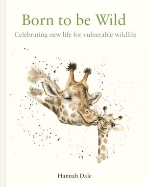 Born to be Wild celebrating new life for vulnerable wildlifeŻҽҡ[ Hannah Dale ]