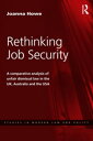 Rethinking Job Security A Comparative Analysis of Unfair Dismissal Law in the UK, Australia and the USA【電子書籍】 Joanna Howe