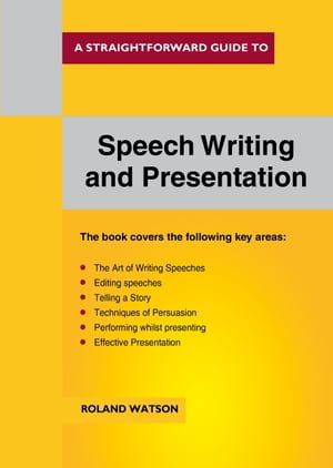 A Straightforward Guide to Speech Writing and Presentation