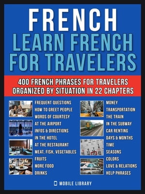 French - Learn French for Travelers A French for Beginners Workbook with 400 Essential French Phrases for Beginners and Travel【電子書籍】[ Mobile Library ]