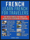 French - Learn French for Travelers A French for Beginners Workbook with 400 Essential French Phrases for Beginners and Travel【電子書籍】 Mobile Library