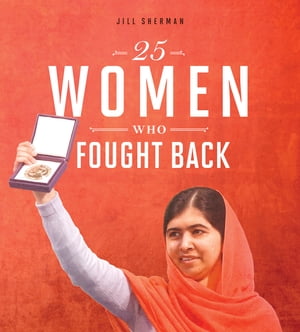 25 Women Who Fought Back【電子書籍】 Jill Sherman