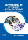 Lecture Notes On Veterinary Special Pathology Diseases Of Domestic Livestock And Poultry 【電子書籍】 P.K. Sriraman