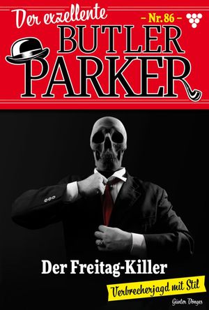 Der Freitag-Killer Der exzellente Butler Parker 86 Kriminalroman【電子書籍】 G nter D nges