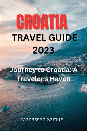 CROATIA TRAVEL GUIDE 2023