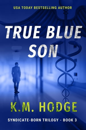 True Blue Son【電子書籍】[ K.M. Hodge ]