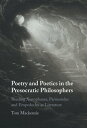 Poetry and Poetics in the Presocratic Philosophers Reading Xenophanes, Parmenides and Empedocles as Literature