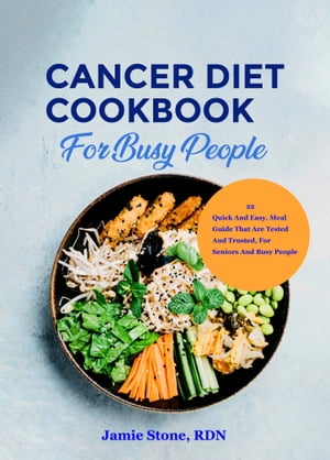 Cancer Diet Cookbook For Busy People