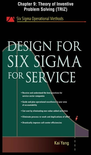 Design for Six Sigma for Service, Chapter 9 - Theory of Inventive Problem Solving (TRIZ)【電子書籍】 Kai Yang