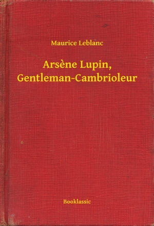 Arsene Lupin, Gentleman-CambrioleurŻҽҡ[ Maurice Leblanc ]