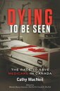 Dying to be Seen The Race to Save Medicare in Canada【電子書籍】 Cathy MacNeil