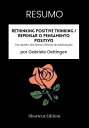 RESUMO - Rethinking Positive Thinking / Repensar o pensamento positivo: Por dentro da Nova Ci ncia da Motiva o Por Gabriele Oettingen【電子書籍】 Shortcut Edition