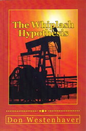 The Whiplash Hypothesis【電子書籍】[ Don Westenhaver ]