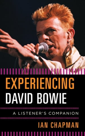 Experiencing David BowieA Listener's Companion【電子書籍】[ Ian Chapman ]