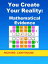 You Create Your Reality: Mathematical Evidence