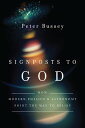 Signposts to God How Modern Physics and Astronomy Point the Way to Belief【電子書籍】 Peter Bussey