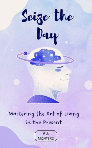 Seize the Day【電子書籍】[ Ale MONTERO ]