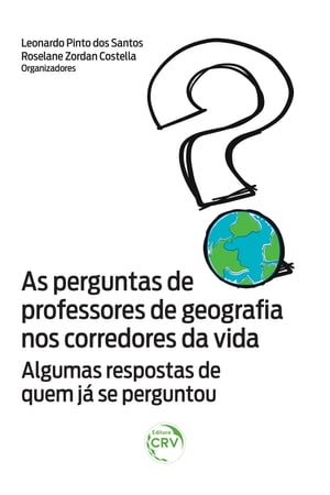 As perguntas de professores de geografia nos corredores da vida ? Algumas respostas de quem j? se perguntouŻҽҡ[ Leonardo Pinto dos Santos ]