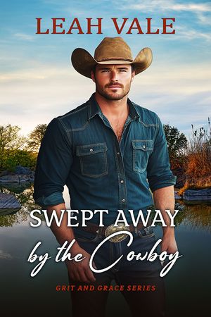 Swept Away by the Cowboy【電子書籍】[ Leah Vale ]