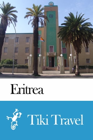 Eritrea Travel Guide - Tiki Travel