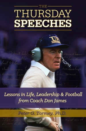 The Thursday Speeches: Lessons in Life, Leadership, and Football from Coach Don James