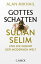 Gottes Schatten Sultan Selim und die Geburt der modernen WeltŻҽҡ[ Alan Mikhail ]