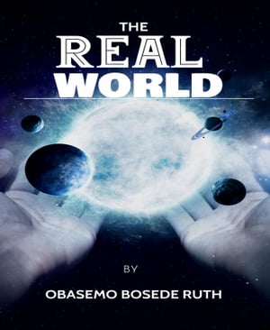 THE REAL WORLD【電子書籍】[ OBASEMO BOSEDE RUTH ]