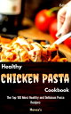 ŷKoboŻҽҥȥ㤨Healthy Chicken Pasta Cookbook: The Top 100 Most Healthy and Delicious Pasta RecipesŻҽҡ[ Hevezs ]פβǤʤ399ߤˤʤޤ