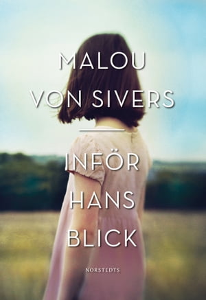 Inf?r hans blick【電子書籍】[ Malou von Sivers ]