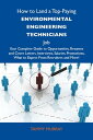 How to Land a Top-Paying Environmental engineering technicians Job: Your Complete Guide to Opportunities, Resumes and Cover Letters, Interviews, Salaries, Promotions, What to Expect From Recruiters and More