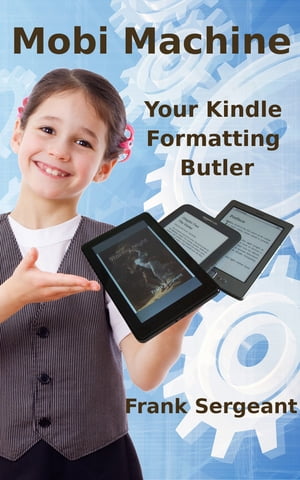 Mobi Machine (Your Kindle Formatting Butler)