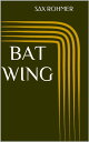 Bat Wing【電子書籍】 Sax Rohmer