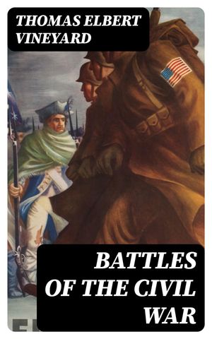 Battles of the Civil WarŻҽҡ[ Thomas Elbert Vineyard ]