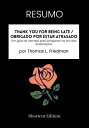 RESUMO - Thank You For Being Late / Obrigado por estar atrasado: Um guia do otimista para prosperar na era das acelera es por Thomas L. Friedman【電子書籍】 Shortcut Edition