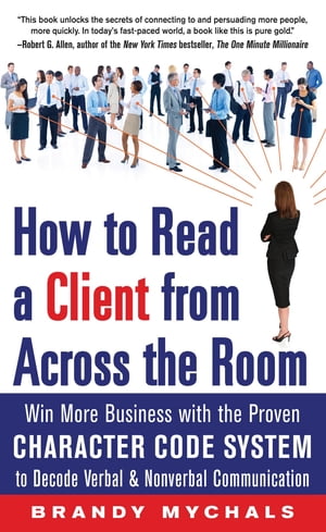 ŷKoboŻҽҥȥ㤨How to Read a Client from Across the Room: Win More Business with the Proven Character Code System to Decode Verbal and Nonverbal CommunicationŻҽҡ[ Brandy Mychals ]פβǤʤ3,166ߤˤʤޤ