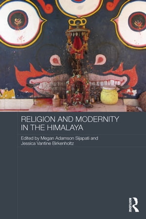 Religion and Modernity in the Himalaya【電子書籍】