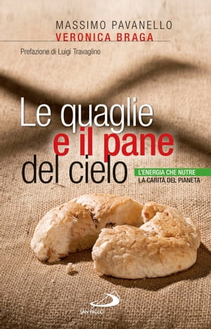 Le quaglie e il pane del cielo. L’energia che nutre la carit? del pianeta