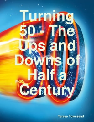 ŷKoboŻҽҥȥ㤨Turning 50 - The Ups and Downs of Half a CenturyŻҽҡ[ Teresa Townsend ]פβǤʤ432ߤˤʤޤ